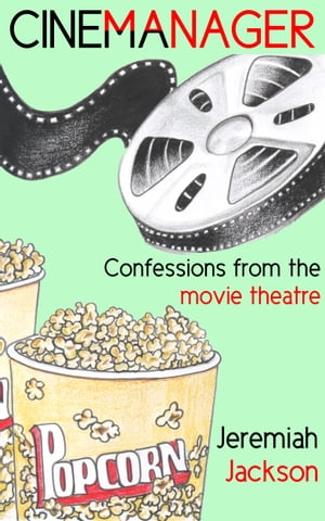 ŷKoboŻҽҥȥ㤨Cinemanager Confessions from the Movie TheatreŻҽҡ[ Jeremiah Jackson ]פβǤʤ399ߤˤʤޤ
