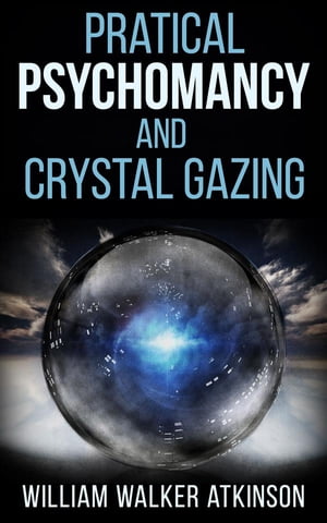 Pratical Psychomancy and Crystal gazing