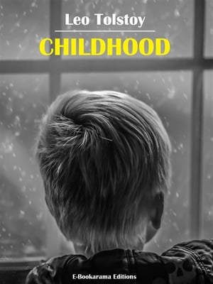 Childhood【電子書籍】[ Leo Tolstoy ]