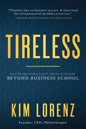 ŷKoboŻҽҥȥ㤨Tireless Key Principles that Drive Success Beyond Business SchoolŻҽҡ[ Kim Lorenz ]פβǤʤ240ߤˤʤޤ