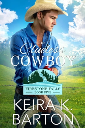 The Clueless Cowboy (Firestone Falls Book Five)