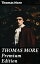 THOMAS MORE Premium Edition Utopia, The History of King Richard III, Dialogue of Comfort Against Tribulation, De Tristitia Christi, BiographyŻҽҡ[ Thomas More ]