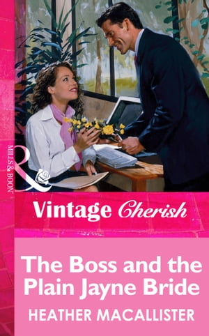 The Boss and the Plain Jayne Bride (Mills Boon Vintage Cherish)【電子書籍】 Heather MacAllister