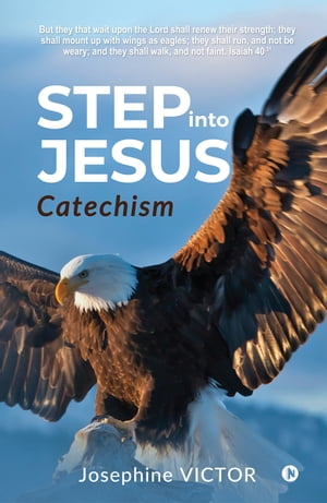 Step into Jesus Catechism【電子書籍】[ Josephine Victor ]