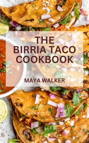 THE BIRRIA TACO COOKBOOK