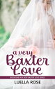 A Very Baxter Love The Baxters, #2【電子書籍】[ Luella Rose ]