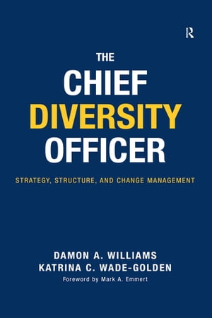The Chief Diversity Officer Strategy Structure, and Change Management【電子書籍】[ Damon A. Williams ]