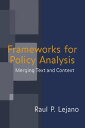 Frameworks for Policy Analysis Merging Text and Context【電子書籍】[ Raul P. Lejano ]