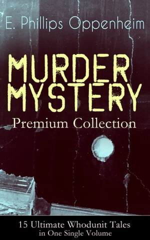 MURDER MYSTERY Premium Collection - 15 Ultimate Whodunit Tales in One Single Volume