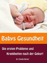 Babys Gesundheit Die ersten Probleme und Krankheiten nach der Geburt