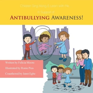 Children, Sing Along &Learn with Me... in Support of Antibullying Awareness!Żҽҡ[ Felicia Moore ]