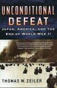 Unconditional Defeat Japan, America, and the End of World War II【電子書籍】[ Thomas W...