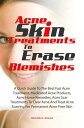 ŷKoboŻҽҥȥ㤨Acne Skin Treatments To Erase Acne Blemishes A Quick Guide To The Best Fast Acne Treatment, Medicated Acne Products, Acne Home Remedies, Acne Scar Treatments To Clear Acne And Treat Acne Scarring For Permanent Acne-Free SkinŻҽҡۡפβǤʤ532ߤˤʤޤ