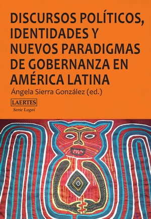 Discursos pol?ticos, identidades y nuevos paradigmas de gobernanza en Am?rica Latina