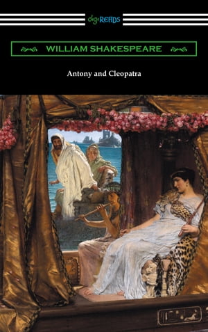 Antony and Cleopatra (Annotated by Henry N. Hudson with an Introduction by Charles Harold Herford)【電子書籍】[ William Shakespeare ]