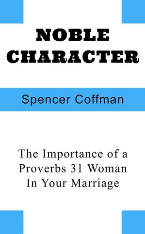 ŷKoboŻҽҥȥ㤨Noble Character: The Importance of a Proverbs 31 Woman In Your MarriageŻҽҡ[ Spencer Coffman ]פβǤʤ900ߤˤʤޤ