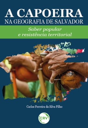 A CAPOEIRA NA GEOGRAFIA DE SALVADOR