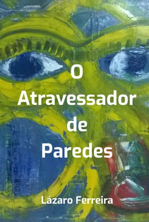 O Atravessador De Paredes【電子書籍】[ L?z