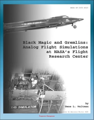 Black Magic and Gremlins: Analog Flight Simulations at NASA's Flight Research Center (NASA SP-2000-4520), X-15 Simulator, Lifting Body Simulation, Short Take-off and Landing, Boost Vehicles