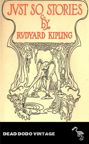 Just So StoriesŻҽҡ[ Rudyard Kipling ]