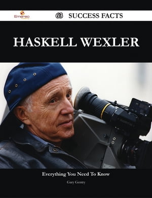 Haskell Wexler 63 Success Facts - Everything you need to know about Haskell Wexler