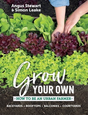 Grow Your Own How to be an urban farmerŻҽҡ[ Angus Stewart ]