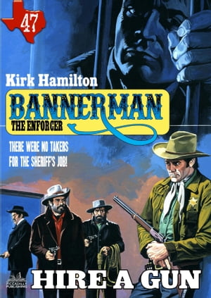 Bannerman the Enforcer 47: Hire A GunŻҽҡ[ Kirk Hamilton ]