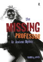 The Missing Professor An Academic Mystery / Informal Case Studies / Discussion Stories for Faculty Development, New Faculty Orientation and Campus Conversations【電子書籍】 Thomas B. Jones