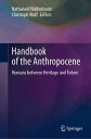 Handbook of the Anthropocene Humans between Heritage and Future【電子書籍】