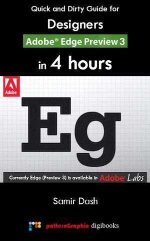 Quick and Dirty Guide for Designers: Adobe Edge Preview 3 in 4 HoursŻҽҡ[ Samir Dash ]