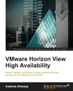 VMware Horizon View High Availability【電子書籍】 Andrew Alloway