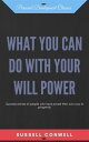 ŷKoboŻҽҥȥ㤨What you can do with your will power Success stories of people who have paved their own way to prosperity.Żҽҡ[ Russell Conwell ]פβǤʤ59ߤˤʤޤ