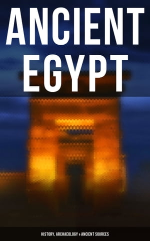 Ancient Egypt: History, Archaeology & Ancient Sources