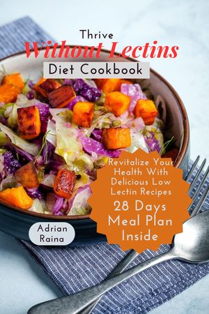 Thrive Without Lectins Diet Cookbook