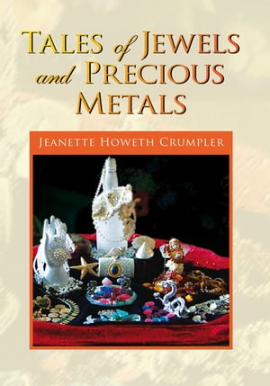 Tales of Jewels and Precious Metals【電子書籍】[ Jeanette Howeth Crumpler ]