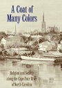 A Coat of Many Colors Religion and Society along the Cape Fear River of North Carolina【電子書籍】 Walter H. Conser Jr.