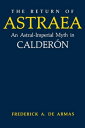 The Return of Astraea An Astral-Imperial Myth in Calder n【電子書籍】 Frederick A. de Armas