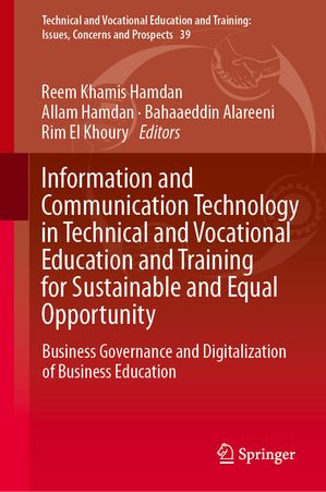 Information and Communication Technology in Technical and Vocational Education and Training for Sustainable and Equal Opportunity Business Governance and Digitalization of Business Education【電子書籍】