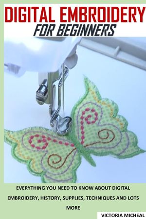 DIGITAL EMBROIDERY FOR BEGINNERS