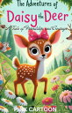 The Adventures of Daisy the Deer A Tale of Friendship and Courage【電子書籍】 PINK CARTOON