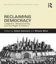 Reclaiming Democracy Judgment, Responsibility and the Right to Politics【電子書籍】