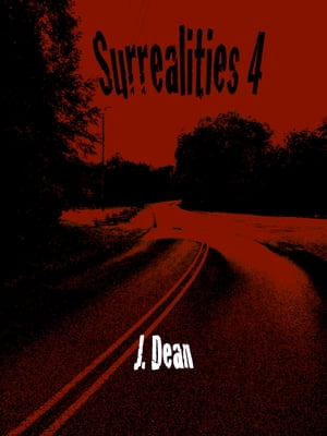 Surrealities, Part IV【電子書籍】[ J Dean 