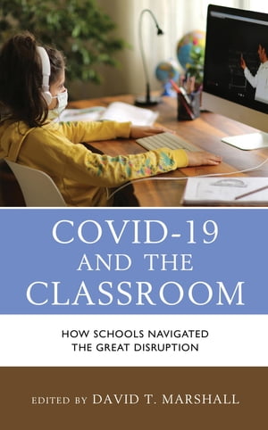 COVID-19 and the Classroom How Schools Navigated the Great Disruption