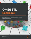 C++20 STL Cookbook Leverage the latest features of the STL to solve real-world p...
