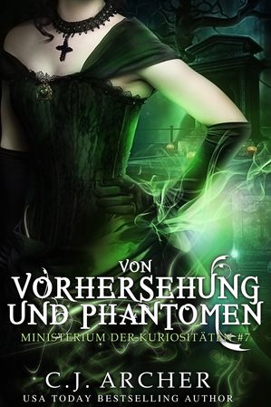 Von Vorhersehung und Phantomen【電子書籍】[ C.J. Archer ]