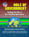 Hole of Government: Sealing the Gap in U.S. Stability Operations - Machiavellian...