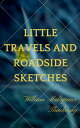 ŷKoboŻҽҥȥ㤨Little Travels and Roadside Sketches (AnnotatedŻҽҡ[ William Makepeace Thackeray ]פβǤʤ99ߤˤʤޤ