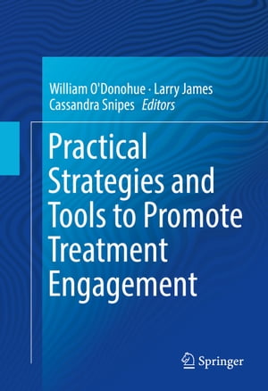 Practical Strategies and Tools to Promote Treatment Engagement【電子書籍】