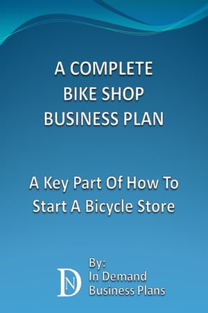 ŷKoboŻҽҥȥ㤨A Complete Bike Shop Business Plan: A Key Part Of How To Start A Bicycle StoreŻҽҡ[ In Demand Business Plans ]פβǤʤ1,069ߤˤʤޤ
