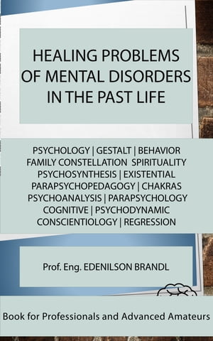 HEALING PROBLEMS OF MENTAL DISORDERS IN THE PAST LIFE mentoring | coaching | counseling tutoring | leadership | empowerment